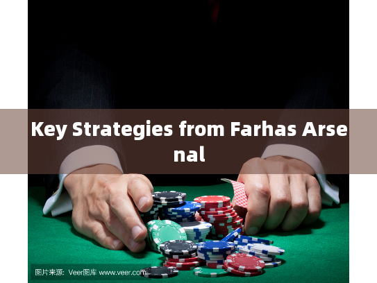 Key Strategies from Farhas Arsenal