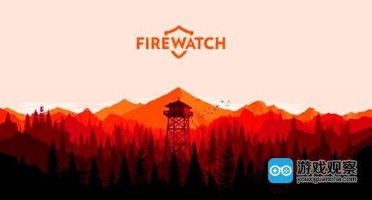 月底Xbox One独占首发！《看火人》燃情预告，揭秘全新冒险体验